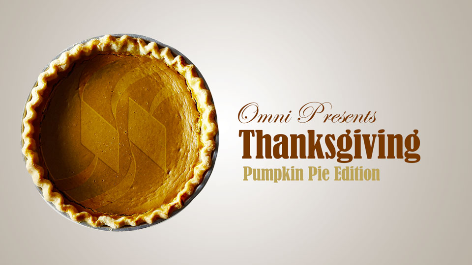 Omni Presents: Thanksgiving - Pumpkin Pie Edition